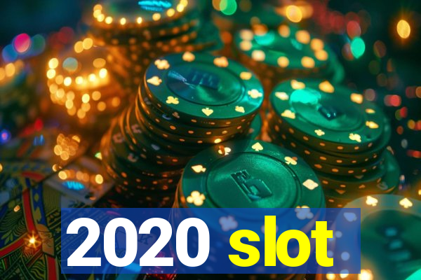 2020 slot