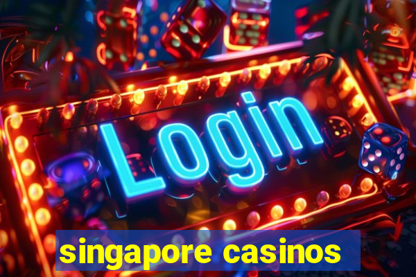 singapore casinos