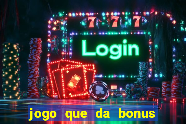 jogo que da bonus ao se cadastrar