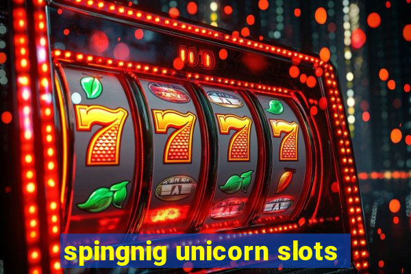 spingnig unicorn slots