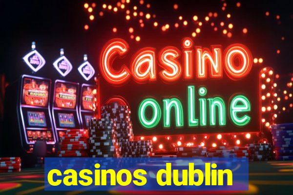 casinos dublin