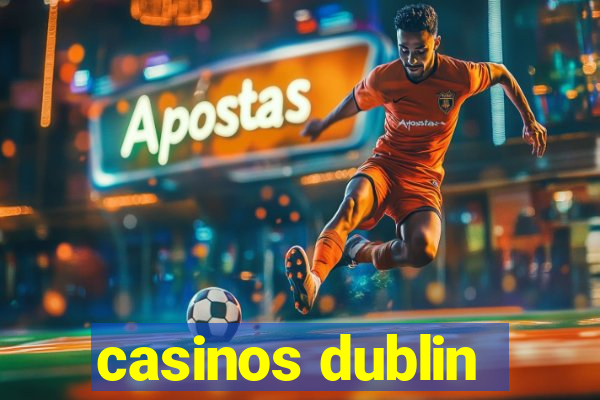 casinos dublin