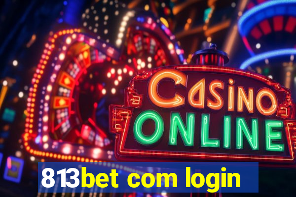 813bet com login