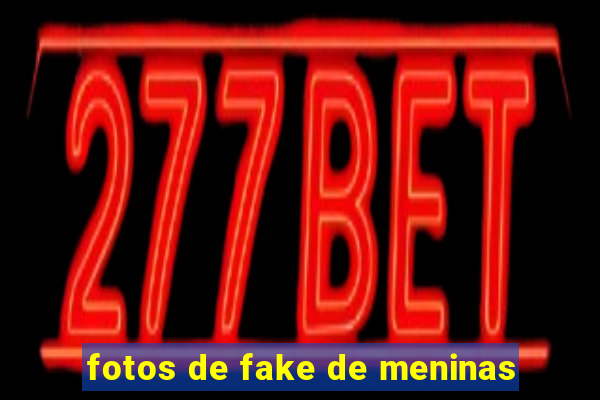 fotos de fake de meninas