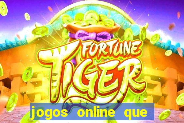 jogos online que ganha dinheiro real