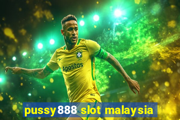 pussy888 slot malaysia