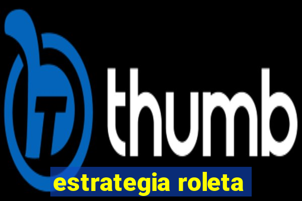 estrategia roleta