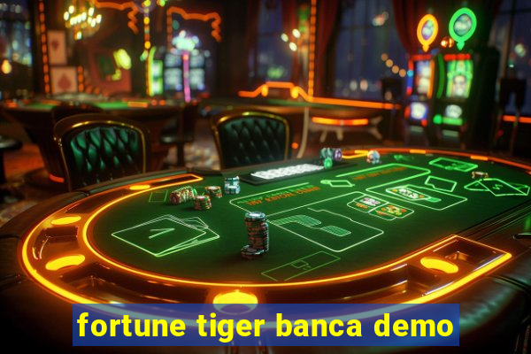 fortune tiger banca demo