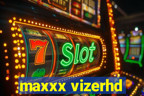 maxxx vizerhd