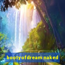 bootyofdream naked