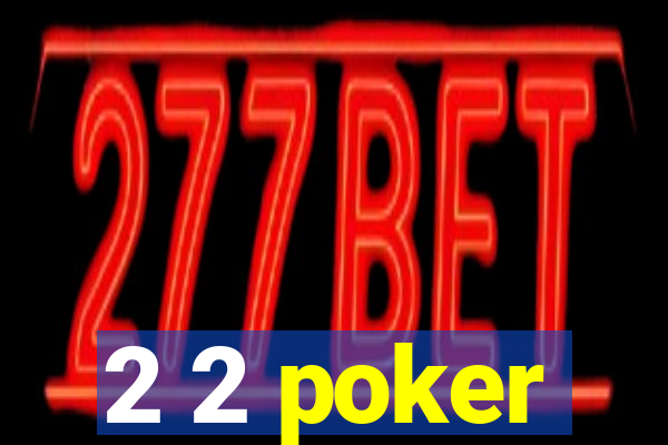 2 2 poker