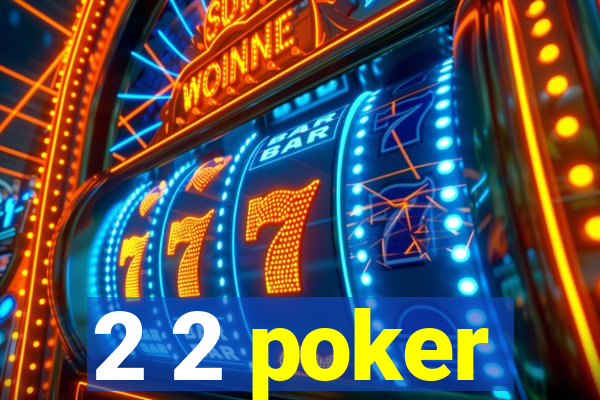 2 2 poker