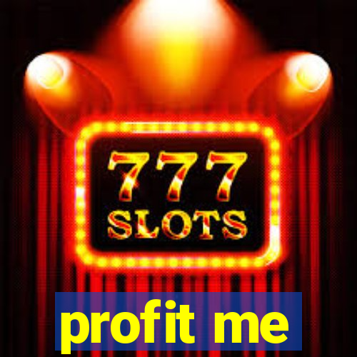 profit me