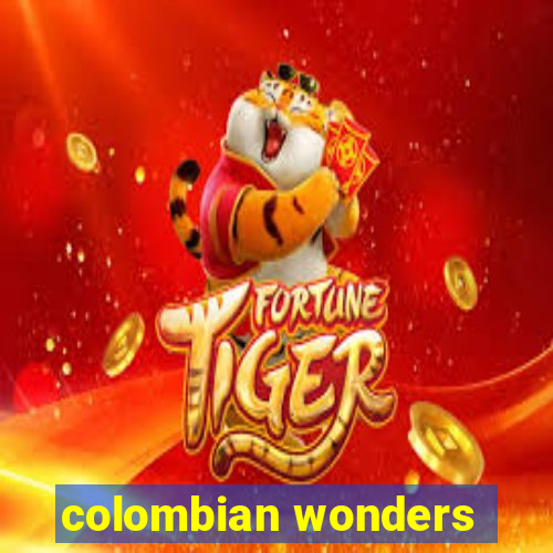 colombian wonders