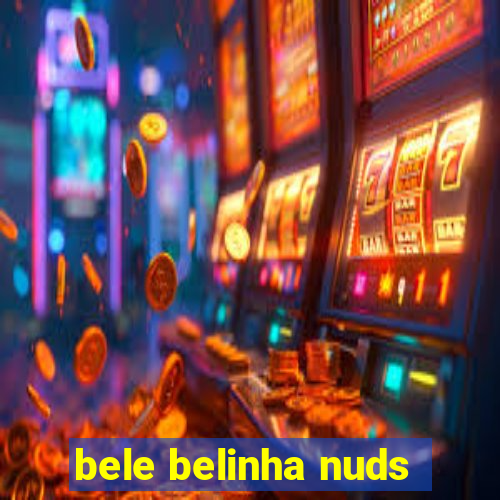 bele belinha nuds