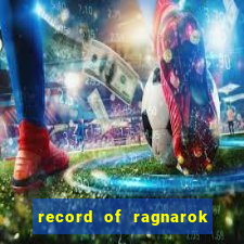 record of ragnarok 3 temporada ep 1