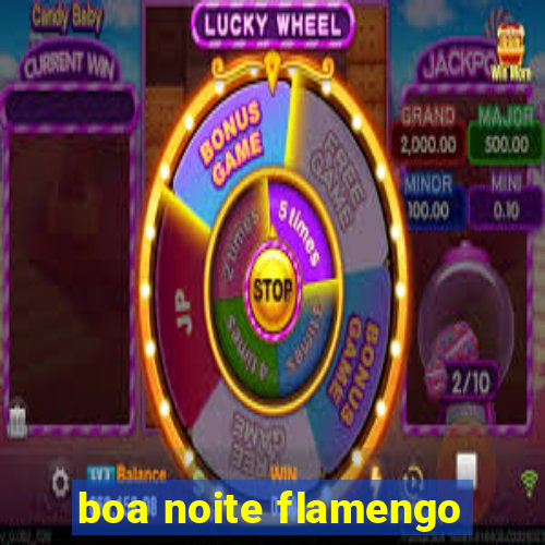 boa noite flamengo