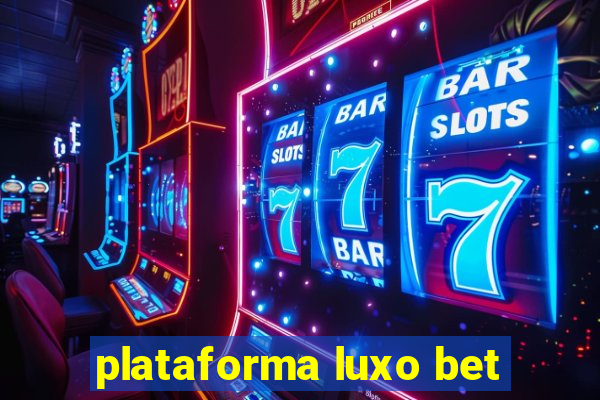 plataforma luxo bet