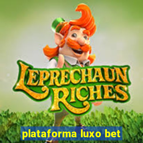 plataforma luxo bet