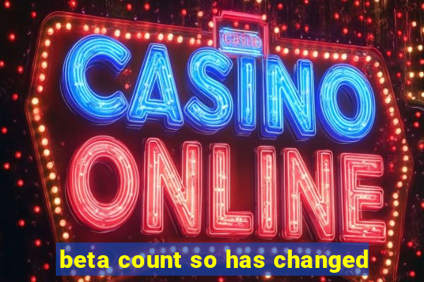 beta count so has changed