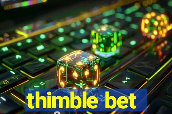 thimble bet