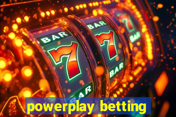 powerplay betting