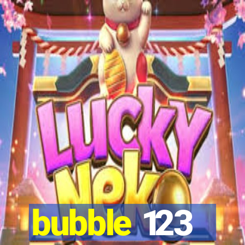 bubble 123