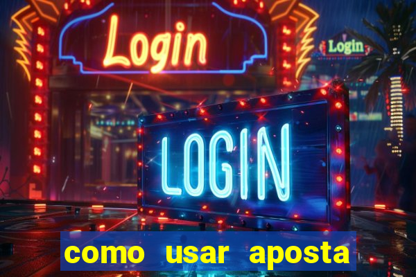 como usar aposta gratis betano