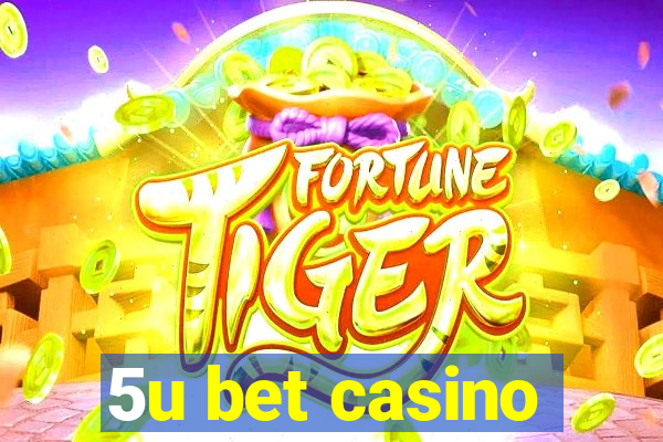 5u bet casino