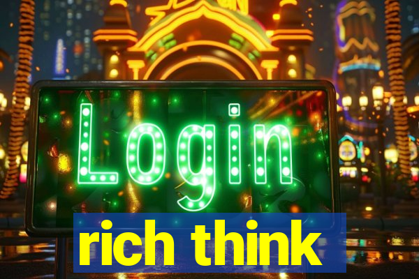 rich think