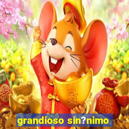 grandioso sin?nimo