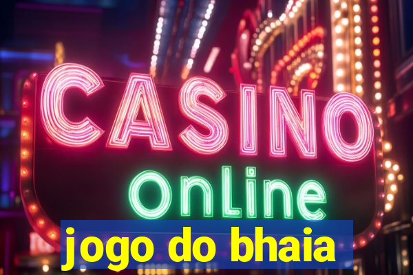 jogo do bhaia