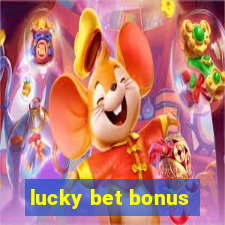 lucky bet bonus