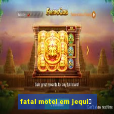 fatal motel em jequi茅