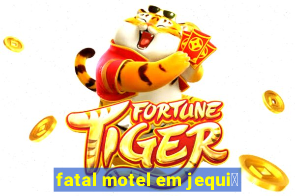 fatal motel em jequi茅