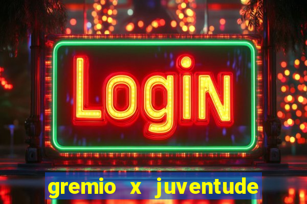 gremio x juventude ao vivo