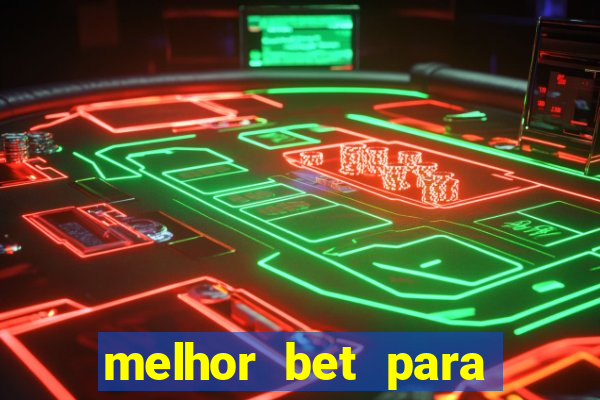 melhor bet para ganhar dinheiro