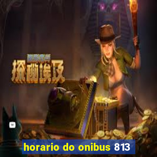 horario do onibus 813