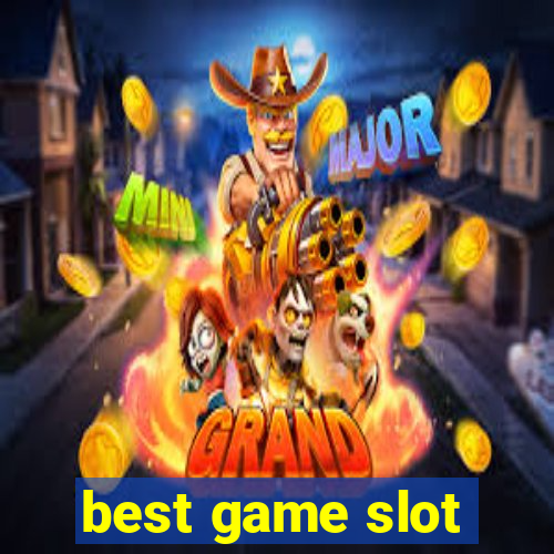 best game slot