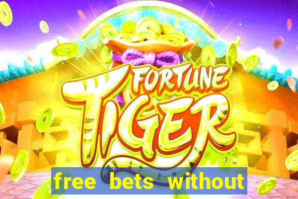 free bets without any deposit