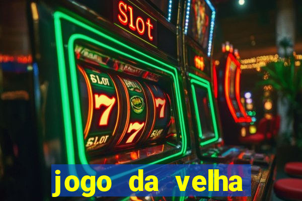 jogo da velha valendo dinheiro