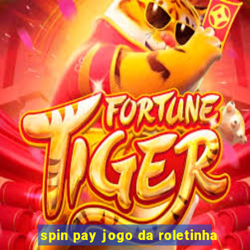 spin pay jogo da roletinha