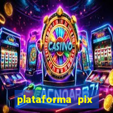 plataforma pix jogos online