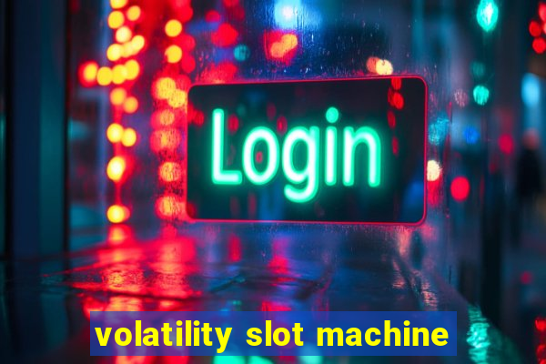 volatility slot machine