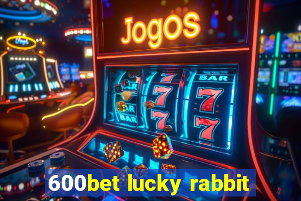 600bet lucky rabbit