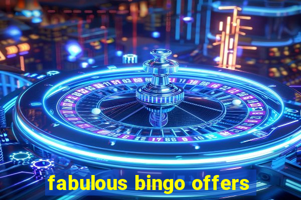 fabulous bingo offers