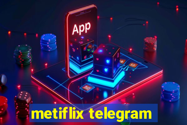 metiflix telegram