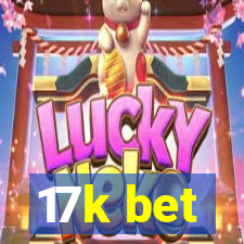 17k bet