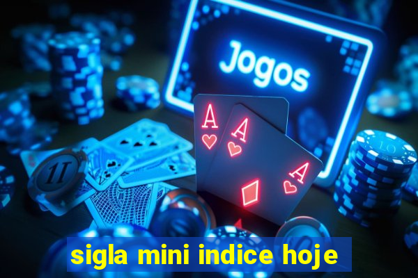 sigla mini indice hoje