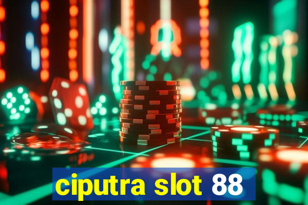 ciputra slot 88